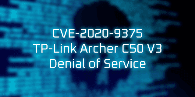 CVE-2020-9375 TP-Link Archer C50 v3 Denial of Service